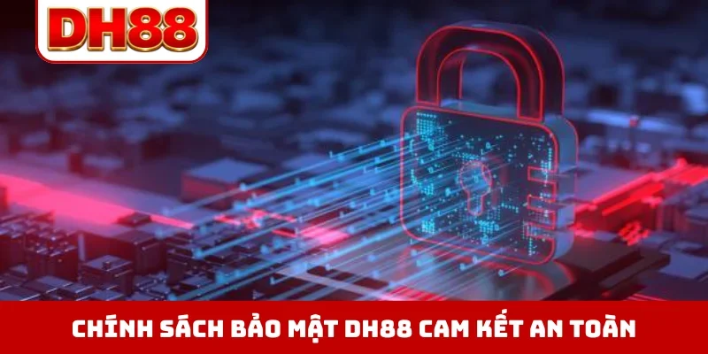 Chính Sách Bảo Mật DH88 - Đỉnh Cao An Toàn Cho Hội Viên - WINLUMA.BIZ