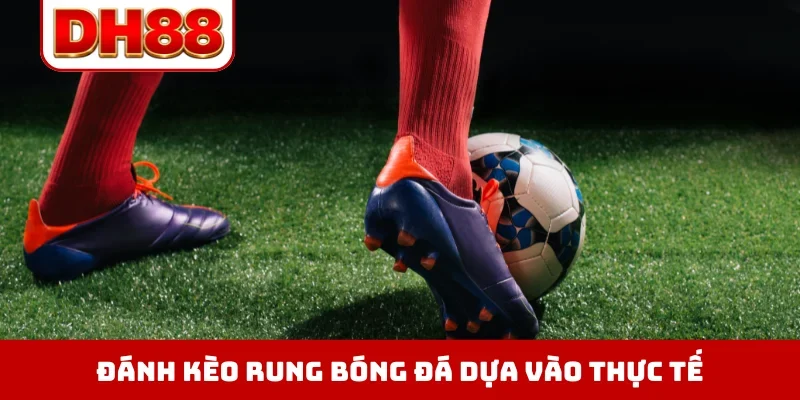 Đánh Kèo Rung Bóng Đá Là Gì - Chớp Thời Cơ Vàng Để Đặt Cược - WINLUMA.BIZ