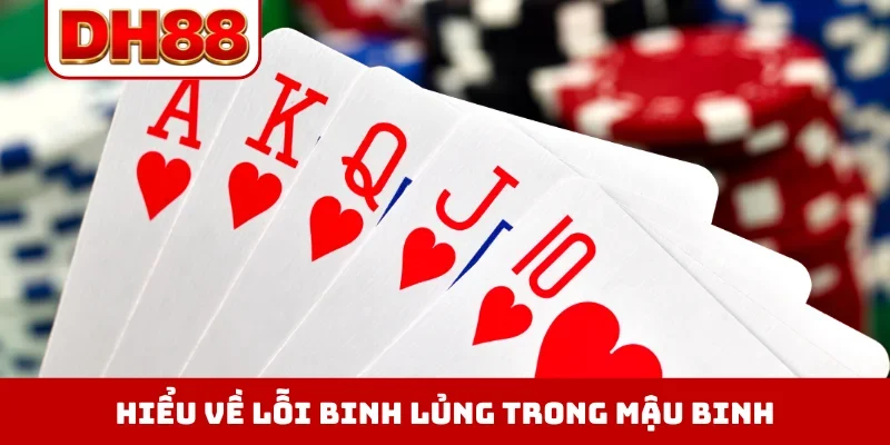 Binh Lủng Trong Mậu Binh Là Gì - Sai Lầm Nguy Hiểm Cần Tránh - WINLUMA.BIZ